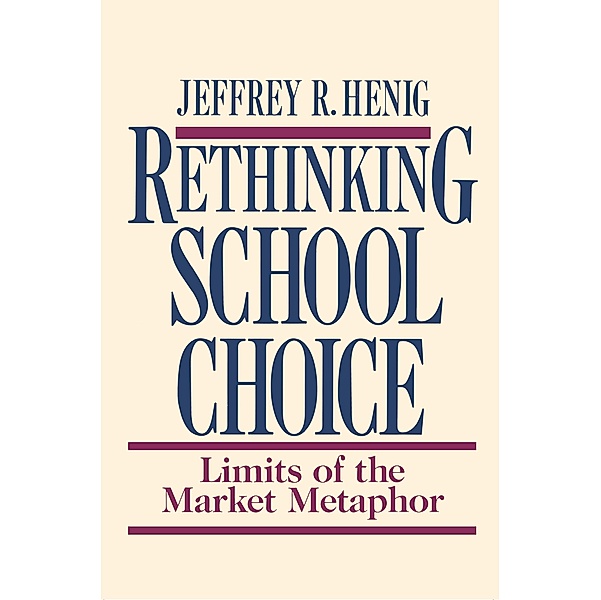 Rethinking School Choice, Jeffrey R. Henig