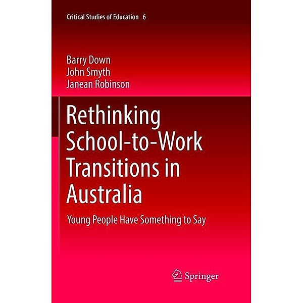 Rethinking School-to-Work Transitions in Australia, Barry Down, John Smyth, Janean Robinson
