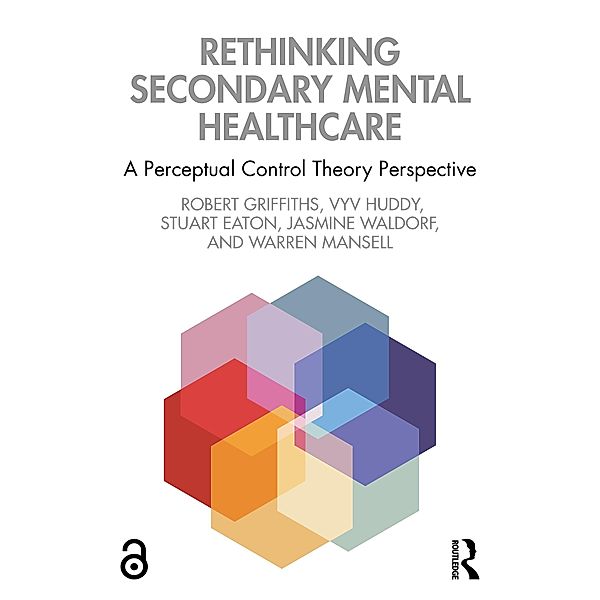 Rethinking Secondary Mental Healthcare, Robert Griffiths, Vyv Huddy, Stuart Eaton, Jasmine Waldorf, Warren Mansell