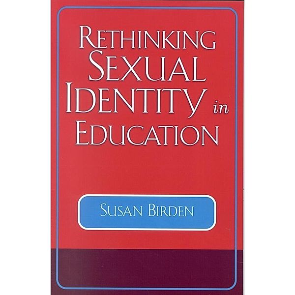 Rethinking Sexual Identity in Education, Susan Birden