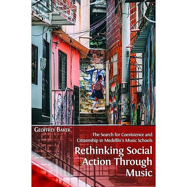 Rethinking Social Action through Music, Geoffrey Baker