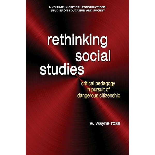 Rethinking Social Studies, E. Wayne Ross