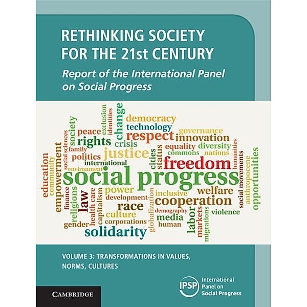 Rethinking Society for the 21st Century: Volume 3, Transformations in Values, Norms, Cultures, International Panel on Social (IPSP) Progress