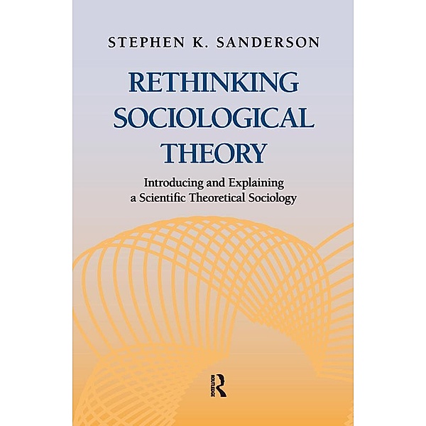 Rethinking Sociological Theory, Stephen K. Sanderson
