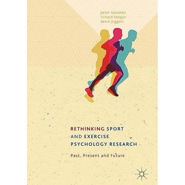 Rethinking Sport and Exercise Psychology Research, Peter Hassmén, Richard Keegan, David Piggott