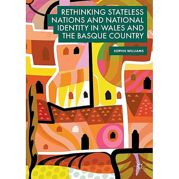 Rethinking Stateless Nations and National Identity in Wales and the Basque Country / Progress in Mathematics, Sophie Williams