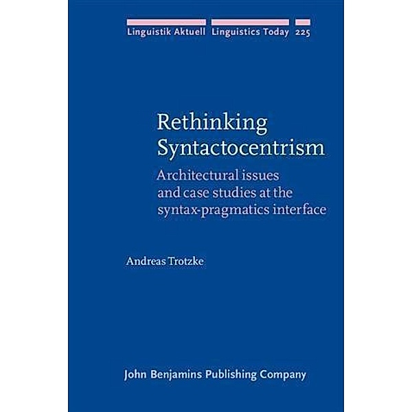 Rethinking Syntactocentrism, Andreas Trotzke