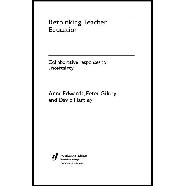 Rethinking Teacher Education, Anne Edwards, Peter Gilroy, David Hartley