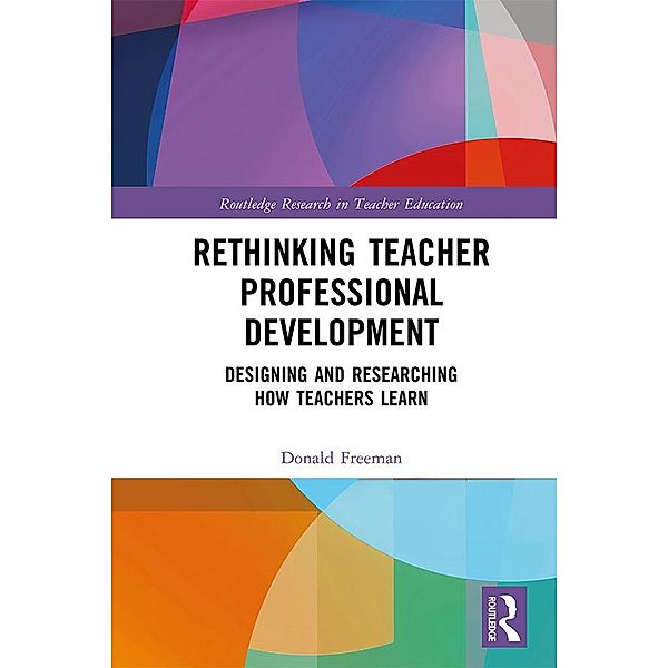 Rethinking Teacher Professional Development, Donald Freeman