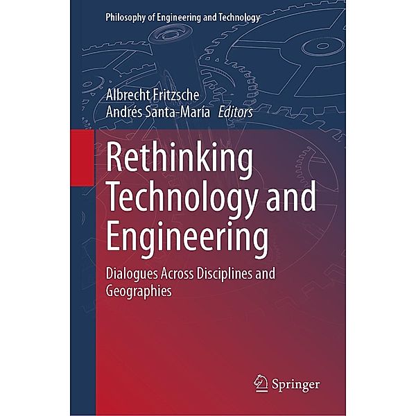 Rethinking Technology and Engineering / Philosophy of Engineering and Technology Bd.45