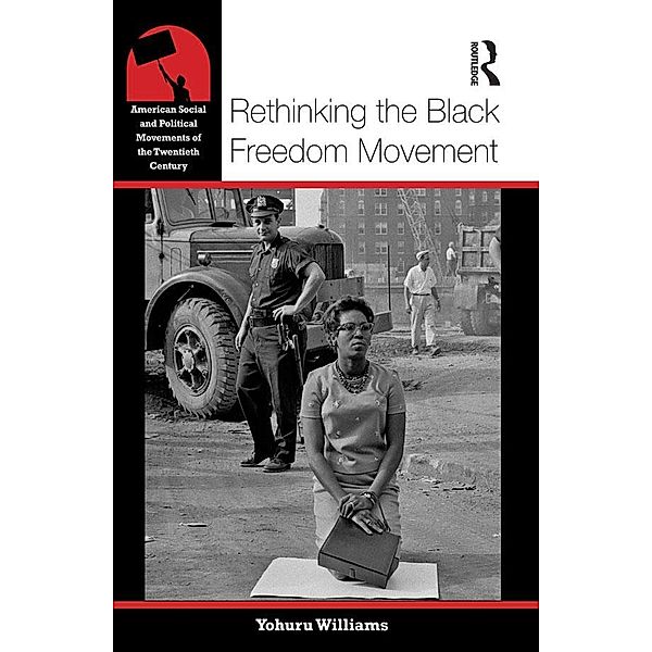 Rethinking the Black Freedom Movement, Yohuru Williams