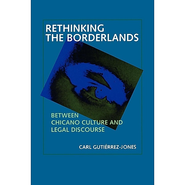 Rethinking the Borderlands / Latinos in American Society and Culture Bd.4, Carl Gutiérrez-Jones