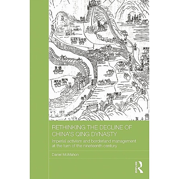 Rethinking the Decline of China's Qing Dynasty / Asian States and Empires, Daniel McMahon