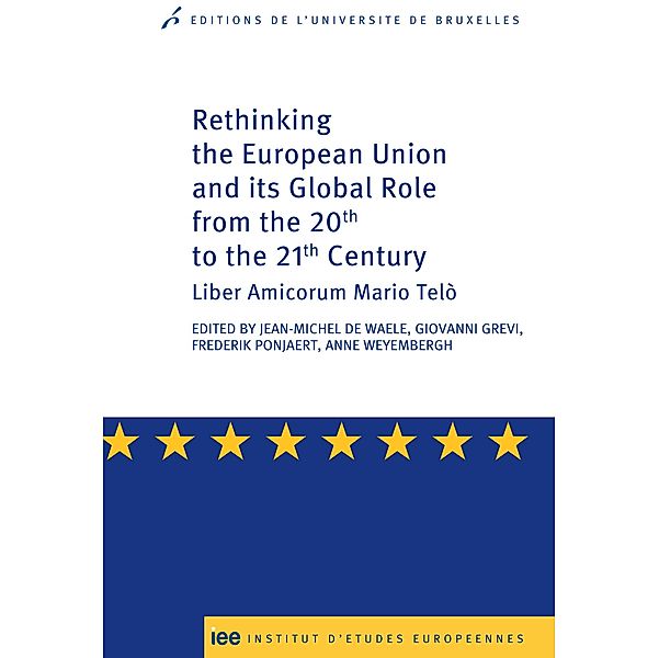 Rethinking the European Union and its global role from the 20th to the 21st Century, Jean-Michel De Waele, Anne Weyembergh, Giovanni Grevi