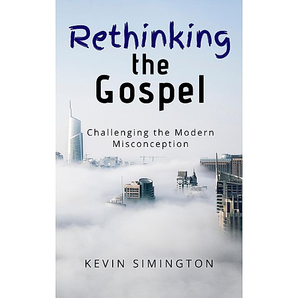 Rethinking the Gospel, Kevin Simington