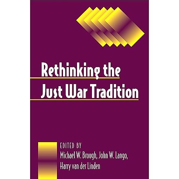Rethinking the Just War Tradition / SUNY series, Ethics and the Military Profession