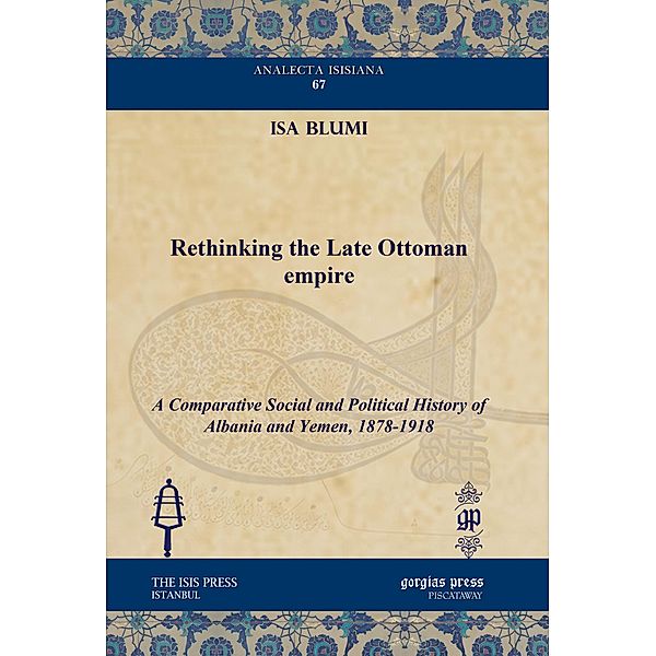 Rethinking the Late Ottoman Empire, Isa Blumi