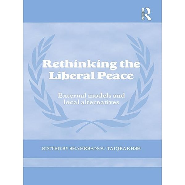 Rethinking the Liberal Peace / Cass Series on Peacekeeping