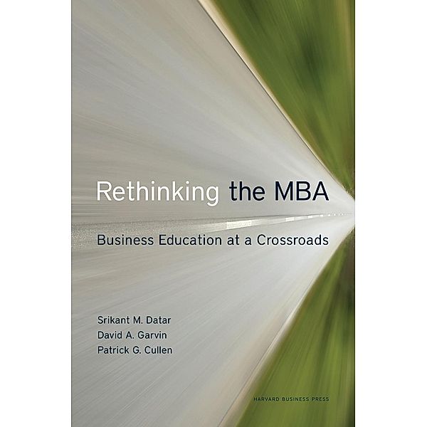 Rethinking the MBA, Srikant Datar, David A. Garvin, Patrick G. Cullen