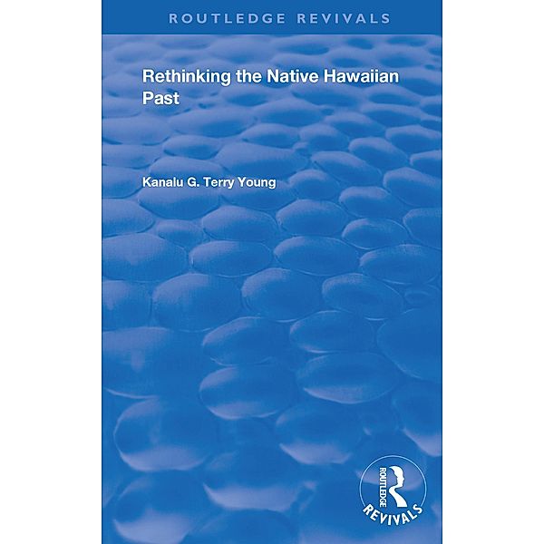 Rethinking the Native Hawaiian Past, Kanalu G. Terry Young