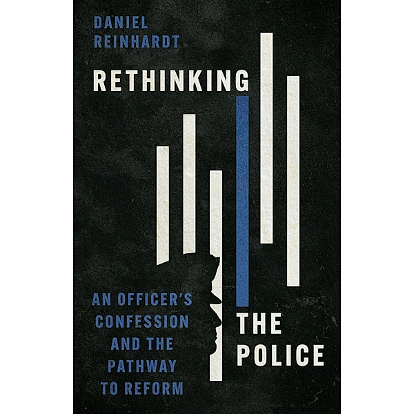 Rethinking the Police, Daniel Reinhardt