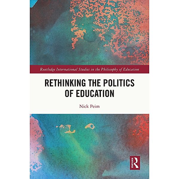 Rethinking the Politics of Education, Nick Peim