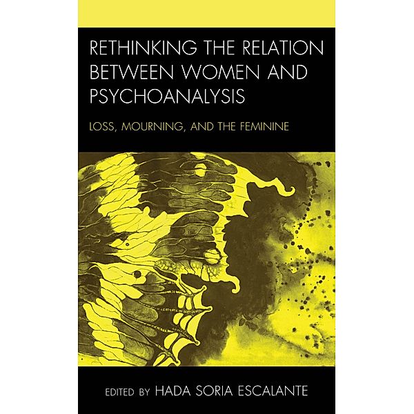 Rethinking the Relation between Women and Psychoanalysis / Psychoanalytic Studies: Clinical, Social, and Cultural Contexts