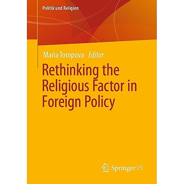 Rethinking the Religious Factor in Foreign Policy / Politik und Religion