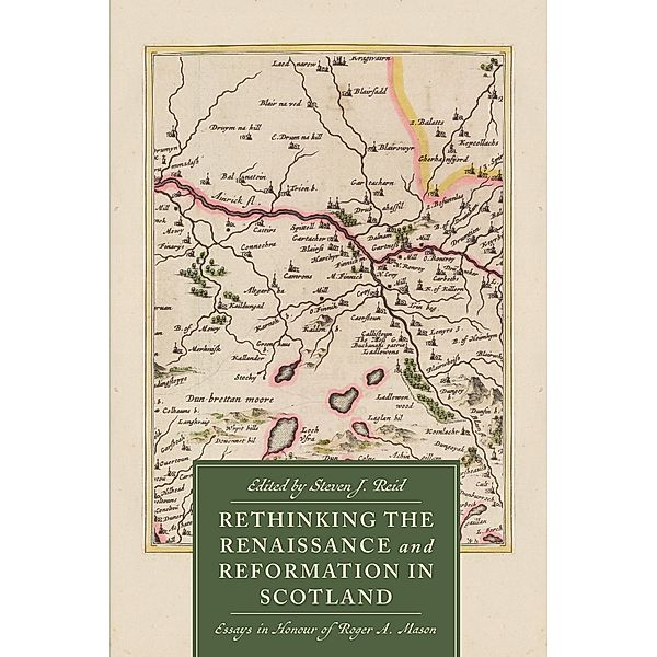 Rethinking the Renaissance and Reformation in Scotland / St Andrews Studies in Scottish History Bd.11