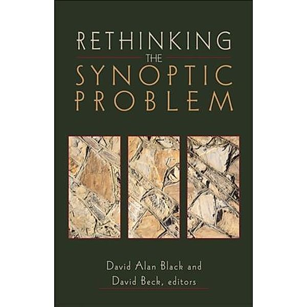 Rethinking the Synoptic Problem