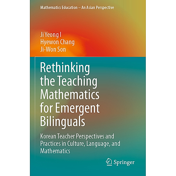 Rethinking the Teaching Mathematics for Emergent Bilinguals, Ji Yeong I, Hyewon Chang, Ji-Won Son