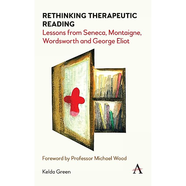 Rethinking Therapeutic Reading / Anthem Studies in Bibliotherapy and Well-Being, Kelda Green