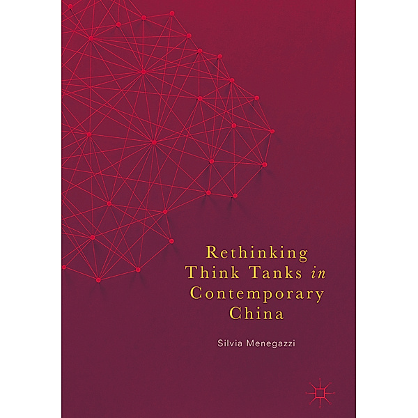 Rethinking Think Tanks in Contemporary China, Silvia Menegazzi