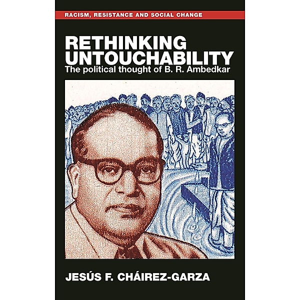 Rethinking untouchability / Racism, Resistance and Social Change, Jesús F. Cháirez-Garza