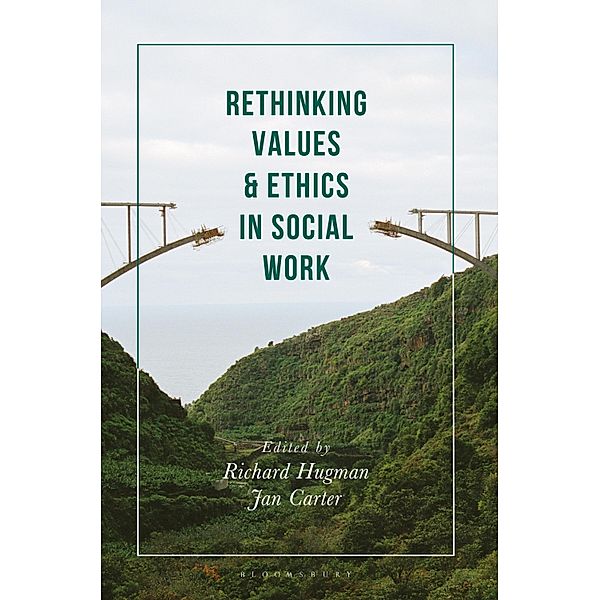 Rethinking Values and Ethics in Social Work, Richard Hugman, Jan Carter