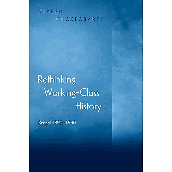 Rethinking Working-Class History, Dipesh Chakrabarty
