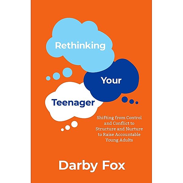 Rethinking Your Teenager, Darby Fox