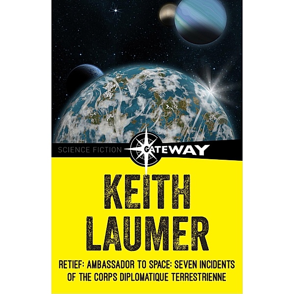 Retief: Ambassador to Space: Seven Incidents of the Corps Diplomatique Terrestrienne / Retief, Keith Laumer