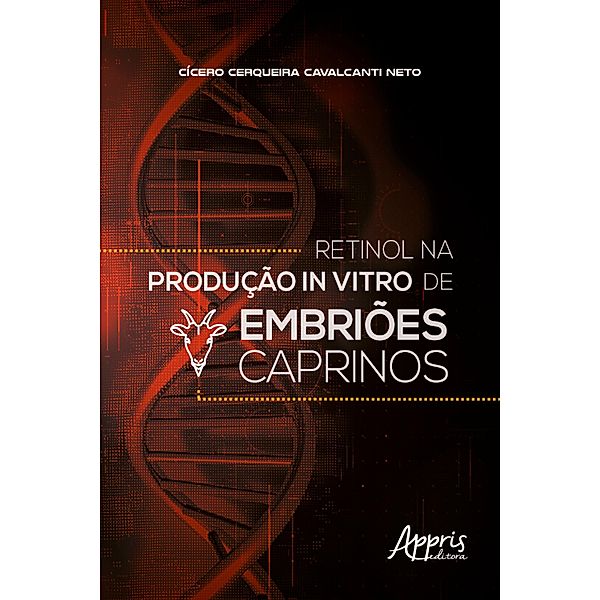 Retinol na Produção In Vitro de Embriões Caprinos, Cícero Cerqueira Cavalcanti Neto