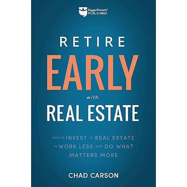 Retire Early With Real Estate / Financial Freedom Bd.2, Chad Carson
