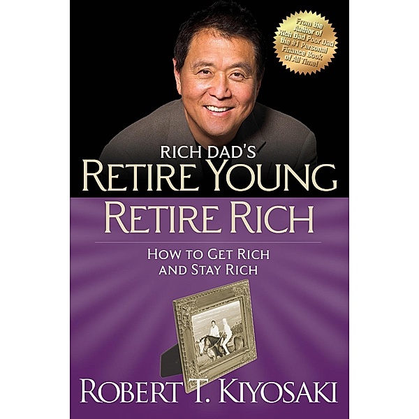 Retire Young Retire Rich, Robert T. Kiyosaki