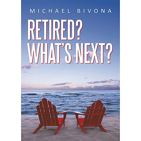 Retired? What's Next?, Michael Bivona