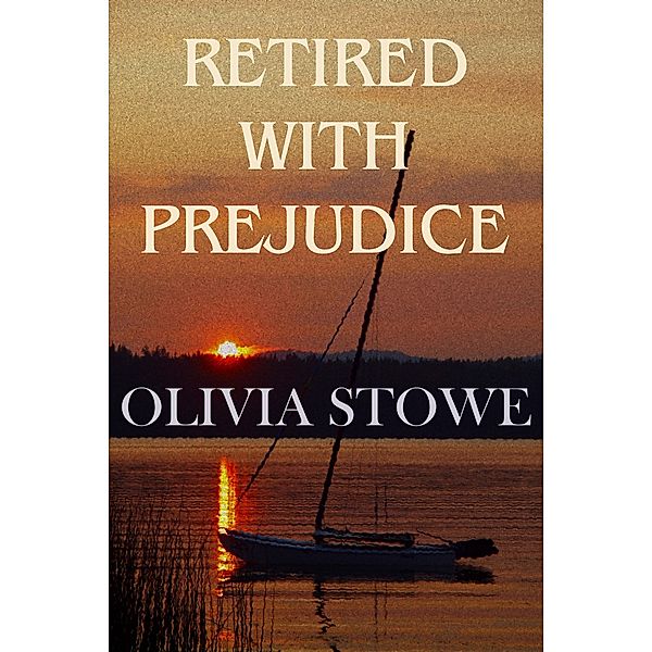 Retired With Prejudice / Cyberworld Publishing, Olivia Stowe