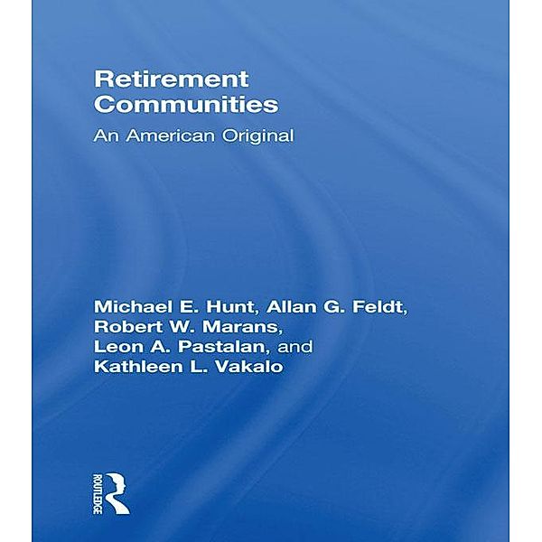 Retirement Communities, Michael E Hunt, Allan G Feldt, Robert W Marans, Kathleen L Vakalo, Leon A Pastalan