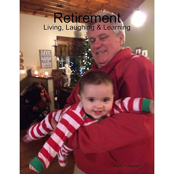 Retirement - Living, Laughing & Learning, Kelly Stewart