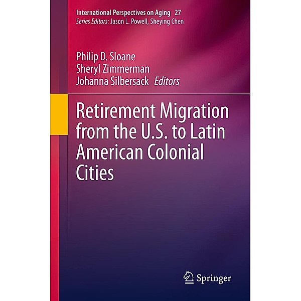 Retirement Migration from the U.S. to Latin American Colonial Cities / International Perspectives on Aging Bd.27