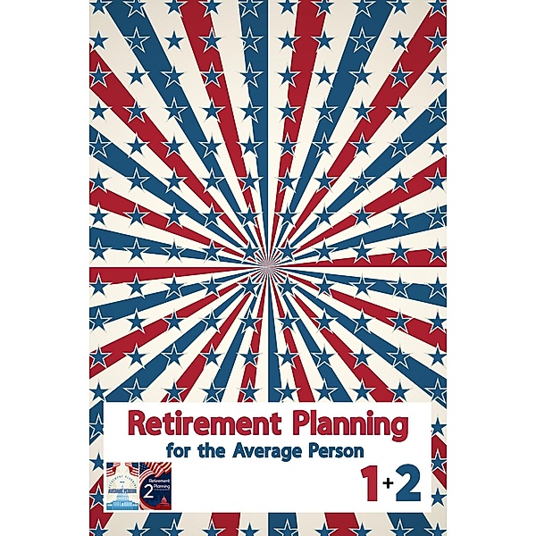 Retirement Planning for the Average Person 1 + 2 (MFI Series1, #105) / MFI Series1, Joshua King