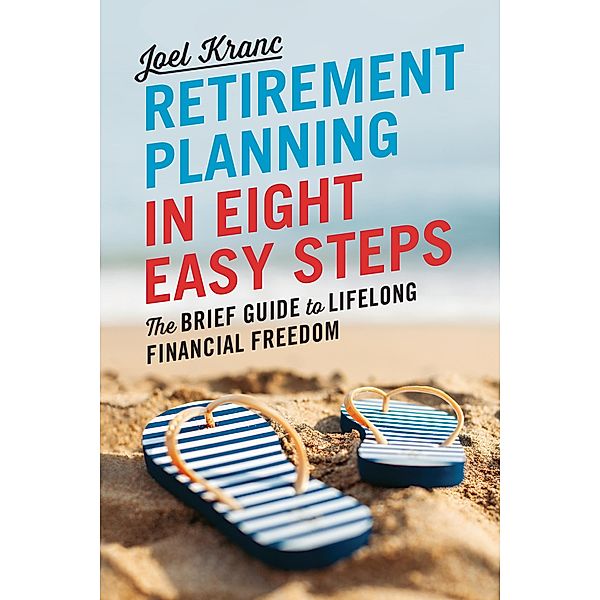 Retirement Planning in 8 Easy Steps, Joel Kranc