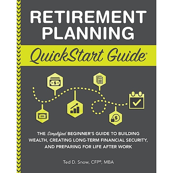 Retirement Planning QuickStart Guide, Mba Snow CFP®