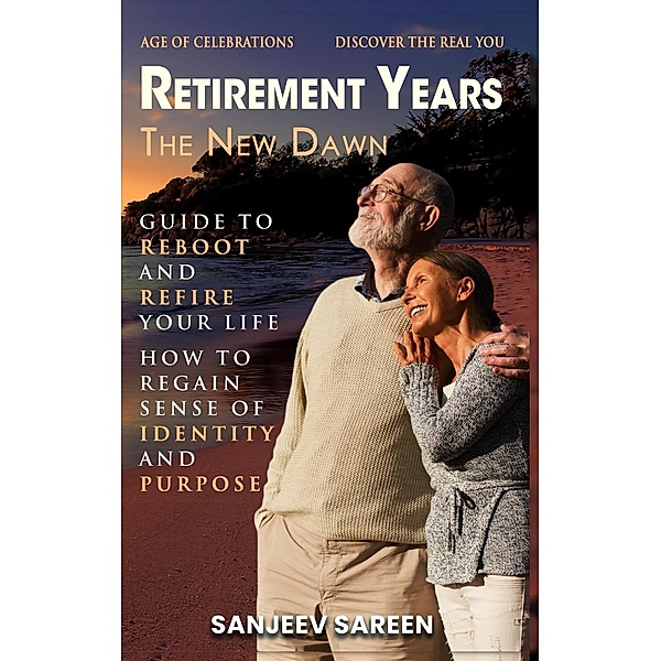 Retirement Years , The New Dawn, Sanjeev Sareen, Sareen Jan Sanjeev